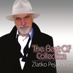 The Best Of Collection - Zlatko Pejakovic