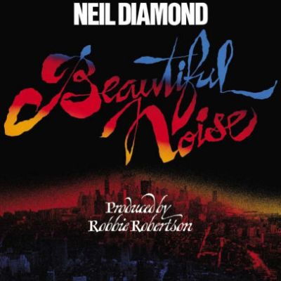 Beautiful Noise - Neil Diamond