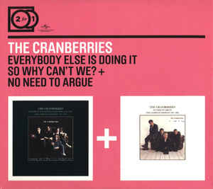 Everybody Else Is Doing It, So Why Can't We? + No Need To Argue - The Cranberries