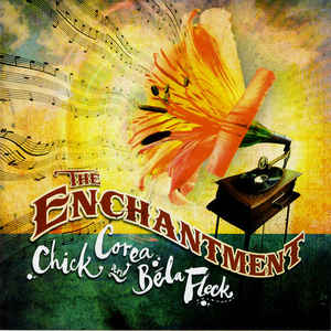 The Enchantment - Chick Corea And Béla Fleck