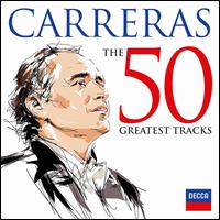 Carreras: The 50 Greatest Tracks - Ariel Ramírez, Arsenio Zambrano , Domingo Cura, Jorge Padin...