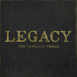 Legacy - The Cadillac Three