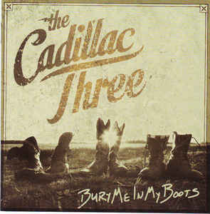 Bury Me In My Boots - The Cadillac Three