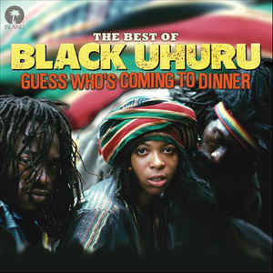 The Best Of Black Uhuru - Guess Who's Coming To Dinner - Black Uhuru