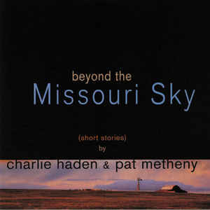 Beyond The Missouri Sky - Charlie Haden, Pat Metheny