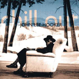Chill Out - John Lee Hooker