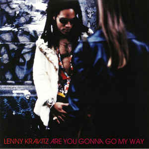 Are You Gonna Go My Way - Lenny Kravitz ‎