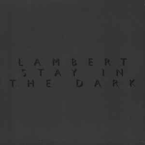 Stay In The Dark - Lambert