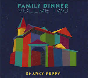 Family Dinner Volume Two - Snarky Puppy