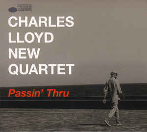 Passin' Thru - Charles Lloyd New Quartet