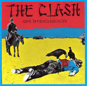 Give 'Em Enough Rope - The Clash