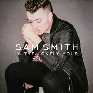 In The Lonely Hour - Sam Smith