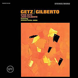Stan Getz, Joao Gilberto Featuring Antonio Carlos Jobim - Getz / Gilberto: 50th Anniversary (Stereo/Mono)