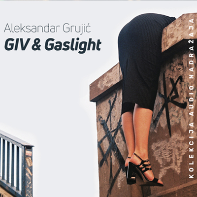 GIV & Gaslight - Aleksandar Grujić