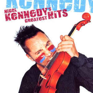 Nigel Kennedy's Greatest Hits - Nigel Kennedy