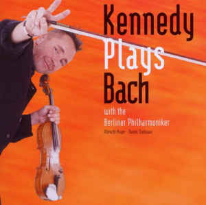 Kennedy Plays Bach With The Berliner Philharmoniker - Nigel Kennedy
