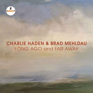 Long Ago And Far Away - Charlie Haden & Brad Mehldau ‎