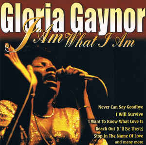 I Am What I Am - Gloria Gaynor 