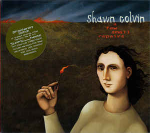  A Few Small Repairs: 20th Anniversary Edition - Shawn Colvin
