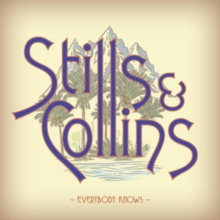 Everybody Knows - Stills & Collins