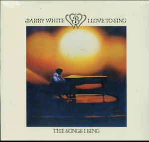  I Love To Sing The Songs I Sing - Barry White