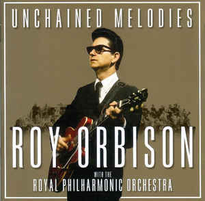 Unchained Melodies Volume 2 - Roy Orbison With The Royal Philharmonic Orchestra