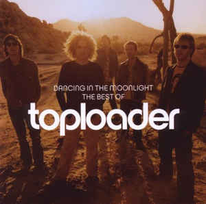 Dancing In The Moonlight - The Best Of Toploader - Toploader