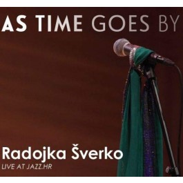 As Time Goes By Live At Jazz.hr - Radojka Šverko