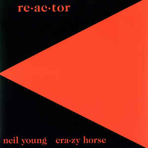 Reactor - Neil Young & Crazy Horse