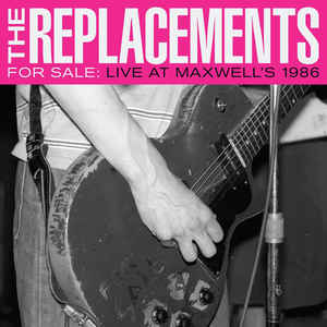  For Sale: Live At Maxwell's 1986 - The Replacements ‎