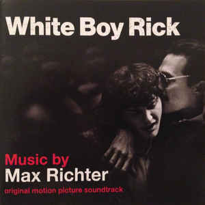 White Boy Rick (Original Motion Picture Soundtrack) - Max Richter