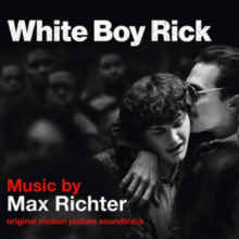 White Boy Rick (Original Motion Picture Soundtrack) - Max Richter