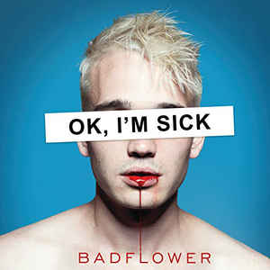OK, I'm Sick - Badflower