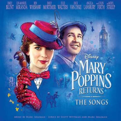 Mary Poppins Returns: The Songs - Marc Shaiman, Scott Wittman