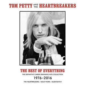 The Best Of Everything (The Definitive Career Spanning Hits Collection 1976-2016) - Tom Petty And The Heartbreakers