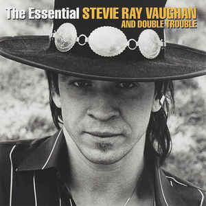 The Essential Stevie Ray Vaughan & Double Trouble - Stevie Ray Vaughan & Double Trouble