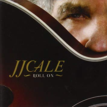 Roll on - J.J. Cale