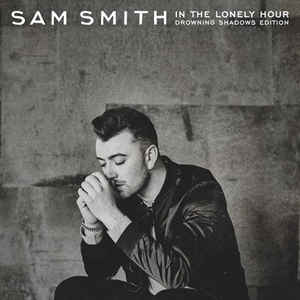 In The Lonely Hour: Drowning Shadows Edition - Sam Smith
