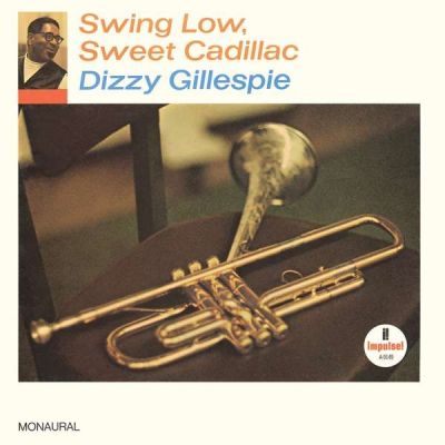 Swing Low, Sweet Cadillac - Dizzy Gillespie 