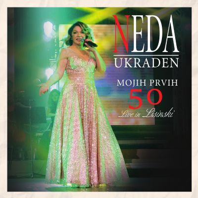 Mojih Prvih 50 – Live In Lisinski - Neda Ukraden 