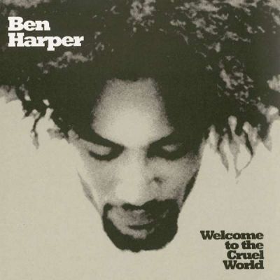 Welcome To The Cruel World - BEN HARPER