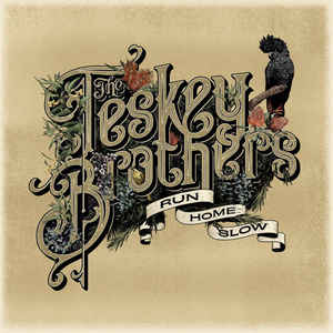 Run Home Slow - The Teskey Brothers