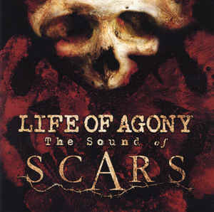 The Sound Of Scars - Life Of Agony ‎