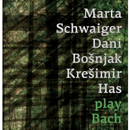 Play Bach - Marta Schwaiger, Dani Bošnjak, Krešimir Has