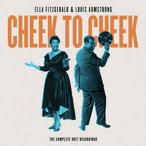 Cheek To Cheek: The Complete Duet Recordings - Ella Fitzgerald, Louis Armstrong