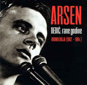 Rane Godine: Kronologija (1962. - 1964.) - Arsen Dedić