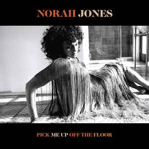 Pick Me Up Off The Floor - Norah Jones 