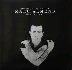 Hits And Pieces – The Best Of Marc Almond And Soft Cell - Marc Almond And Soft Cell ‎