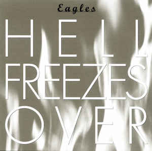 Hell Freezes Over - Eagles ‎