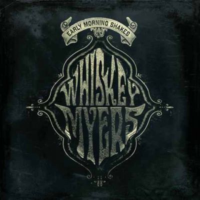 EARLY MORNING SHAKES - WHISKEY MYERS